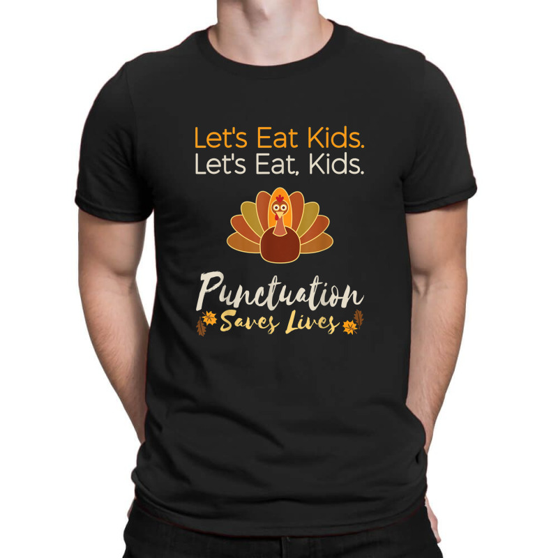 Let's Eat Kids Funny Thanksgiving Christmas Teacher Grammar T-shirt | Artistshot