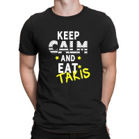 Let's Wear This Keep Calm And Eat Takis T-shirt | Artistshot