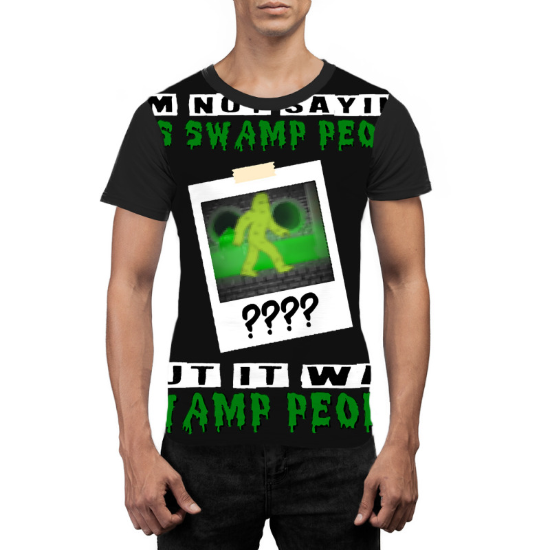 It Was Swamp People Graphic T-shirt by Pannell Quintero | Artistshot