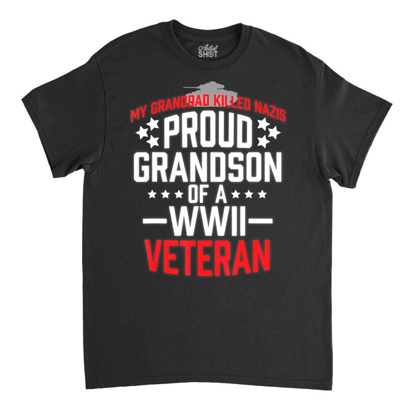 Proud Grandson Of A Wwii Veteran Military Classic T-shirt by yumgaugeteuda | Artistshot