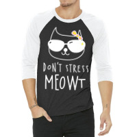 Don't Stress Meowt 3/4 Sleeve Shirt | Artistshot