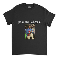 Sandler Alex G Classic T-shirt | Artistshot