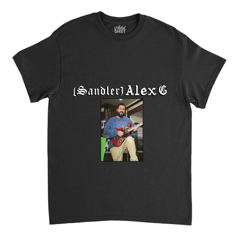 Sandler Alex G Classic T-shirt by NINOZKABAUGHMAN | Artistshot