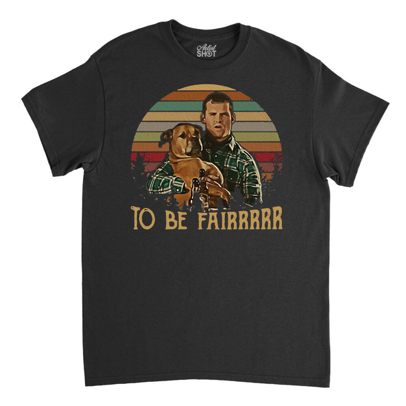 Letterkenny Tribute To Be Fair Ceramic Classic T-shirt by lyheranea | Artistshot