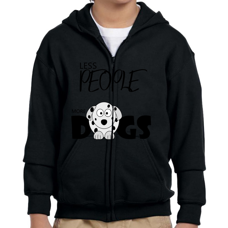 Less People More Dogs , Dogs Welcome People Tolerated , Dogs , Dogs Lo Youth Zipper Hoodie by Box Bingham | Artistshot