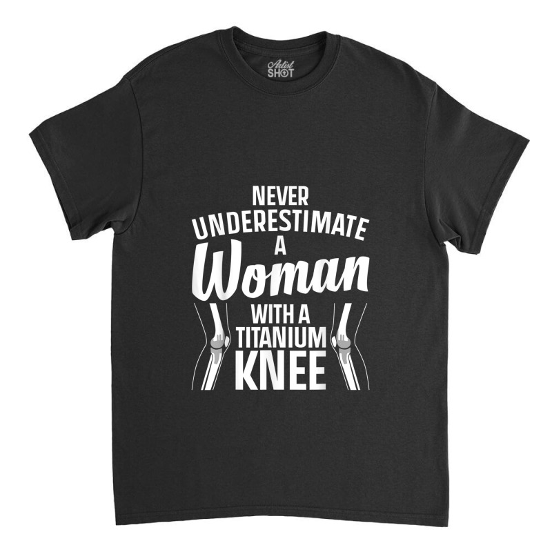 Funny Titanium Knee Surgery Design For Women Knee Recovery Classic T-shirt | Artistshot