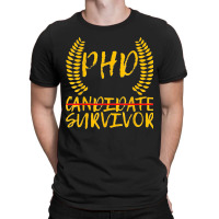 Phd Candidate Survivor T-shirt | Artistshot