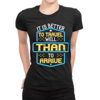 It Is Better To Travel Well Than To Arrive Buddha Ladies Fitted T-shirt | Artistshot