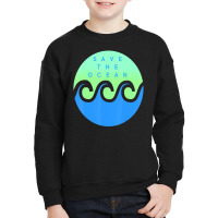 Save The Ocean Stop The Pollution Of Our Waters Youth Sweatshirt | Artistshot