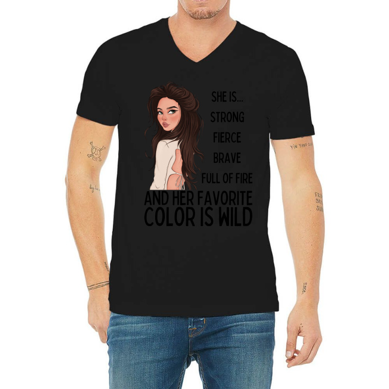 She Is Strong, Fierce, Brave And Full Of Fire, And Her Favorite Color V-neck Tee | Artistshot