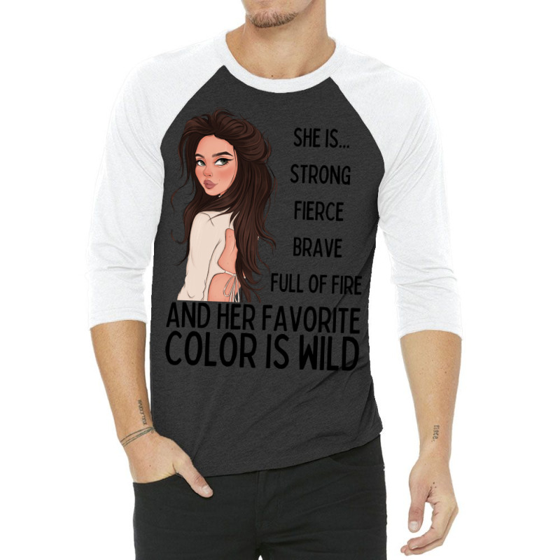 She Is Strong, Fierce, Brave And Full Of Fire, And Her Favorite Color 3/4 Sleeve Shirt | Artistshot