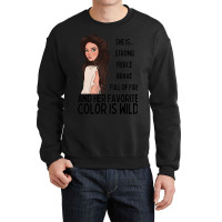 She Is Strong, Fierce, Brave And Full Of Fire, And Her Favorite Color Crewneck Sweatshirt | Artistshot