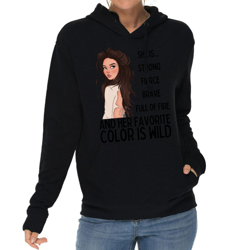 She Is Strong, Fierce, Brave And Full Of Fire, And Her Favorite Color Lightweight Hoodie | Artistshot