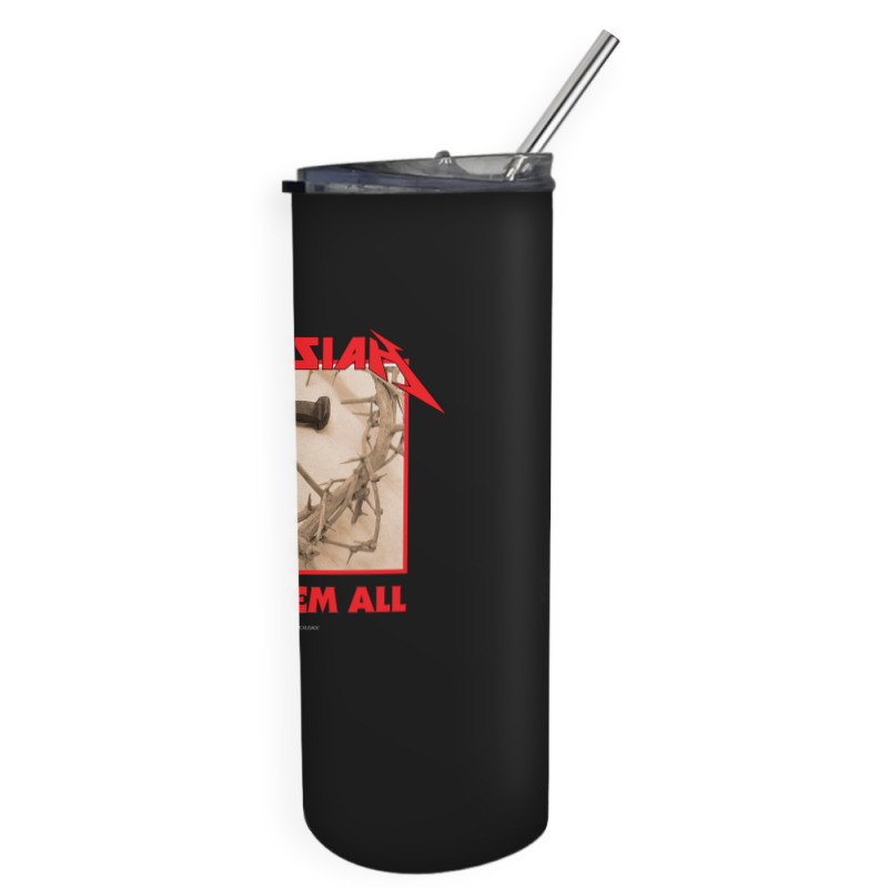 Messiah Save 'em All (heavy Crusade) Skinny Tumbler | Artistshot