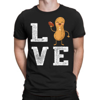 Peanut Love - Peanut Lover Funny Peanut Cute Peanut Gift T-shirt | Artistshot