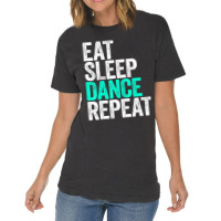 Eat Sleep Dance Repeat Dancer Vintage T-shirt | Artistshot