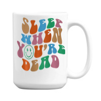 Sleep When You're Dead Aesthetic Trendy Costume 2022 15 Oz Coffee Mug | Artistshot