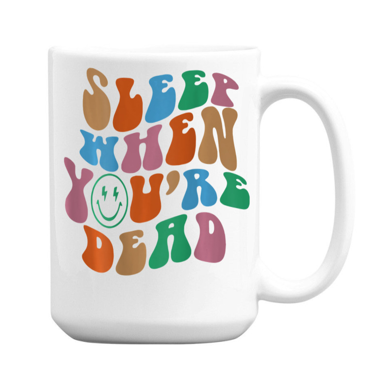 Sleep When You're Dead Aesthetic Trendy Costume 2022 15 Oz Coffee Mug | Artistshot