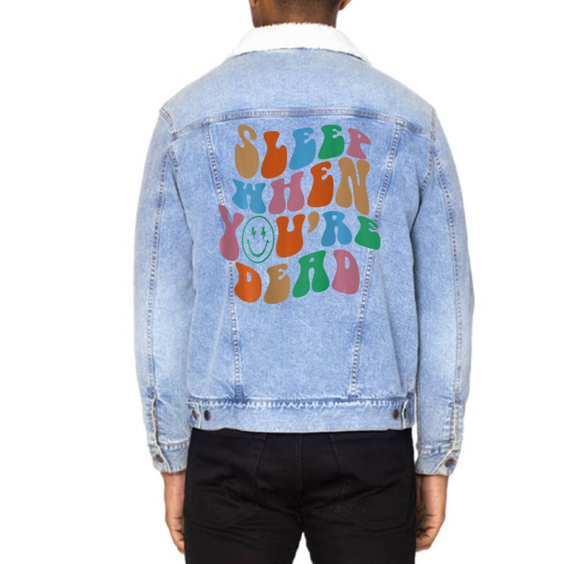 Sleep When You're Dead Aesthetic Trendy Costume 2022 Unisex Sherpa-lined Denim Jacket | Artistshot