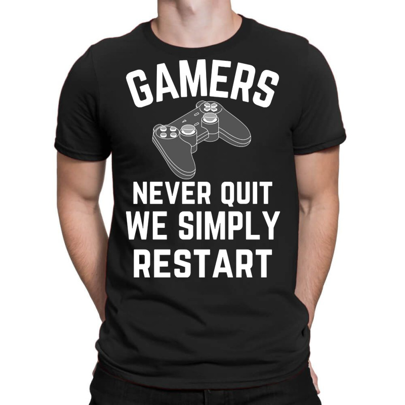 Gamers Never Quit We Simply Restart T-shirt | Artistshot