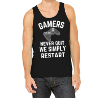 Gamers Never Quit We Simply Restart Tank Top | Artistshot