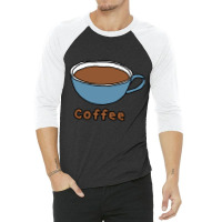 Cup Of Coffee Liquid Food 3/4 Sleeve Shirt | Artistshot