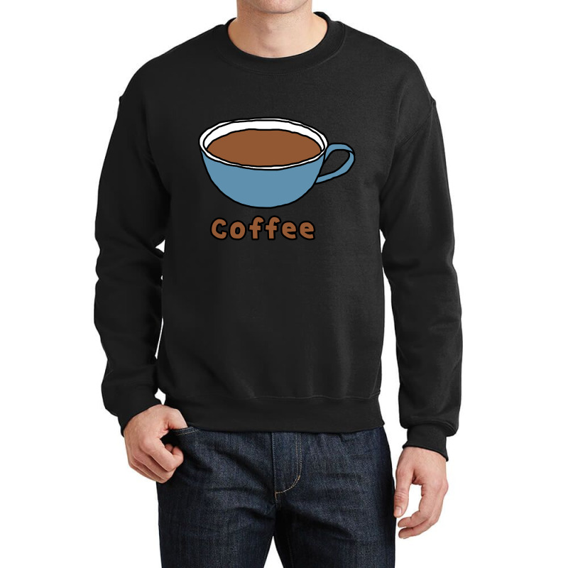 Cup Of Coffee Liquid Food Crewneck Sweatshirt | Artistshot