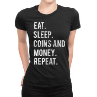 Eat Sleep Coins And Money Repeat Ladies Fitted T-shirt | Artistshot