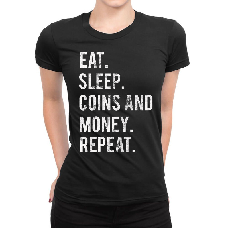 Eat Sleep Coins And Money Repeat Ladies Fitted T-Shirt by oatesorlandoi9eepf | Artistshot