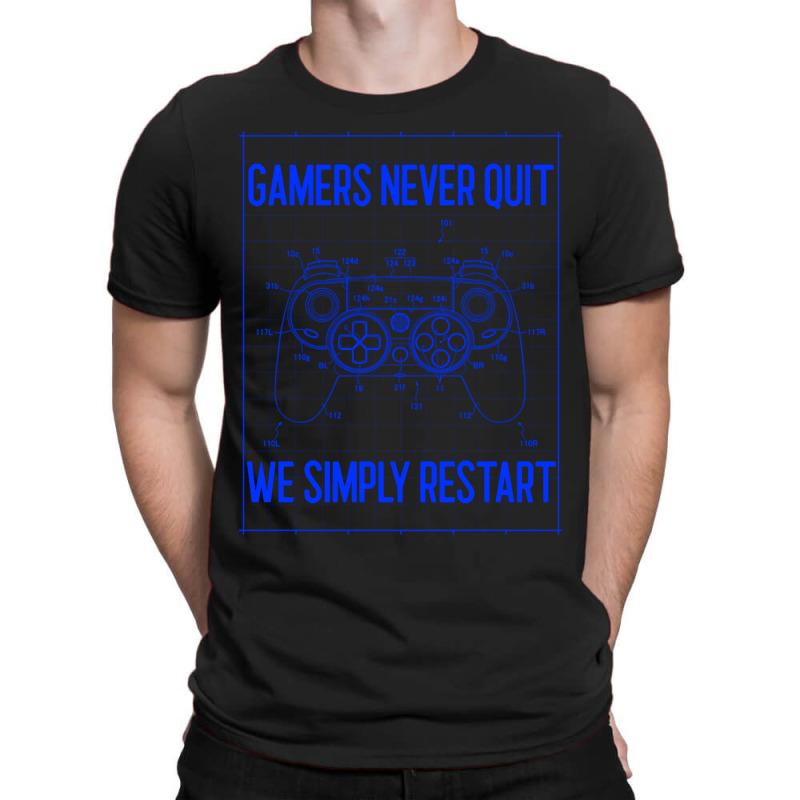 Gamers Never Quit We Simply Restart-fbjiy T-shirt | Artistshot