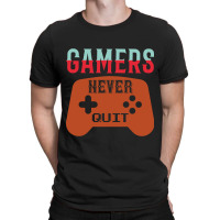 Gamers Never Quit T-shirt | Artistshot