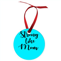 Strong Like Mom Ornament | Artistshot