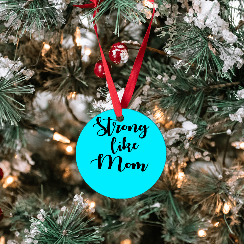 Strong Like Mom Ornament | Artistshot