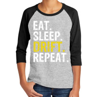 Eat Sleep Drift Repeat Drifting Gift Youth 3/4 Sleeve | Artistshot