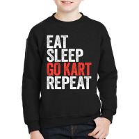 Eat Sleep Go Kart Repeat Karting Racer Gif Youth Sweatshirt | Artistshot