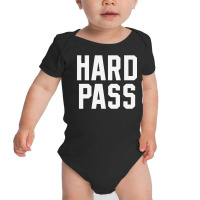 Hard Pass Baby Bodysuit | Artistshot