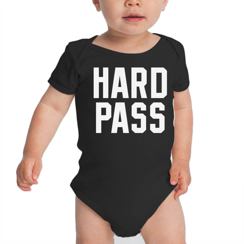 Hard Pass Baby Bodysuit | Artistshot