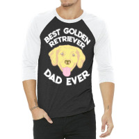 Best Golden Retriever Dad Ever T  Shirt Best Golden Retriever Dad Ever 3/4 Sleeve Shirt | Artistshot