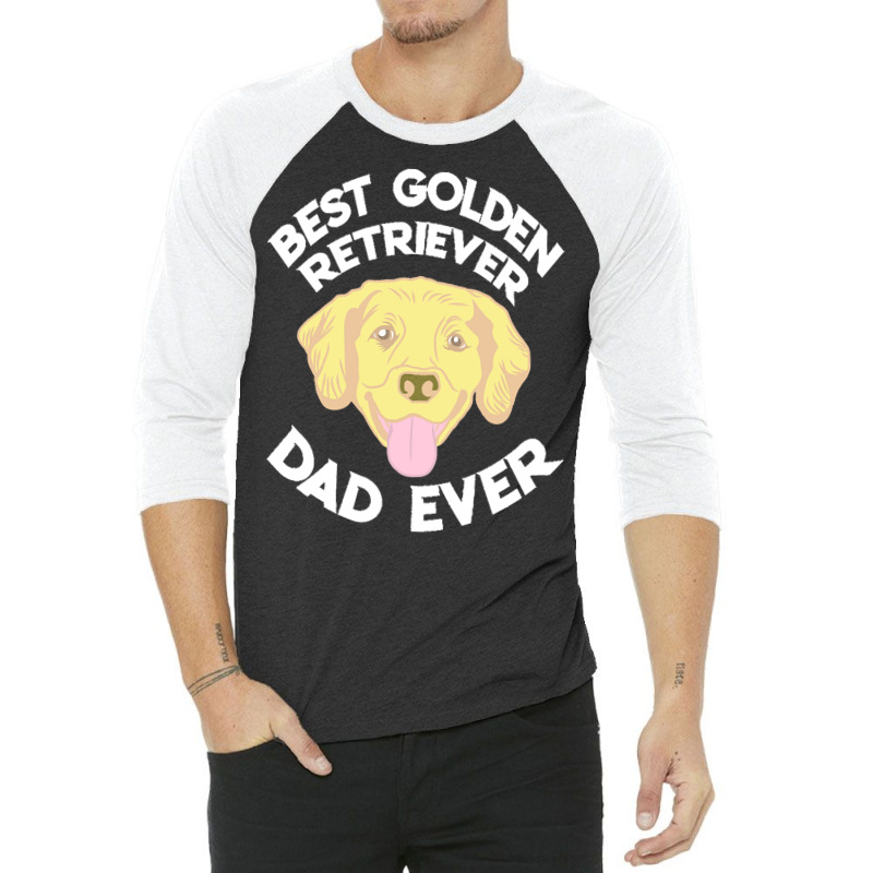 Best Golden Retriever Dad Ever T  Shirt Best Golden Retriever Dad Ever 3/4 Sleeve Shirt | Artistshot