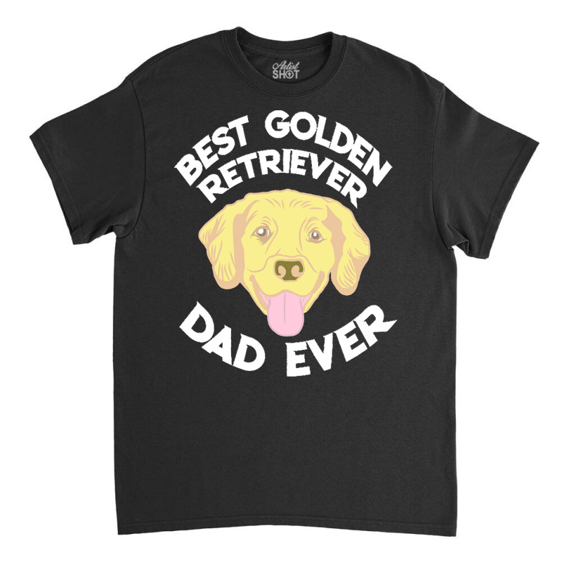 Best Golden Retriever Dad Ever T  Shirt Best Golden Retriever Dad Ever Classic T-shirt | Artistshot