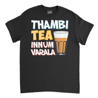 Tambi Tea Innum Varala Tamil Comedy Quote Chennai Classic T-shirt | Artistshot