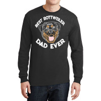 Best Rottweiler Dad Ever T  Shirt Best Rottweiler Dad Ever Funny Rottw Long Sleeve Shirts | Artistshot