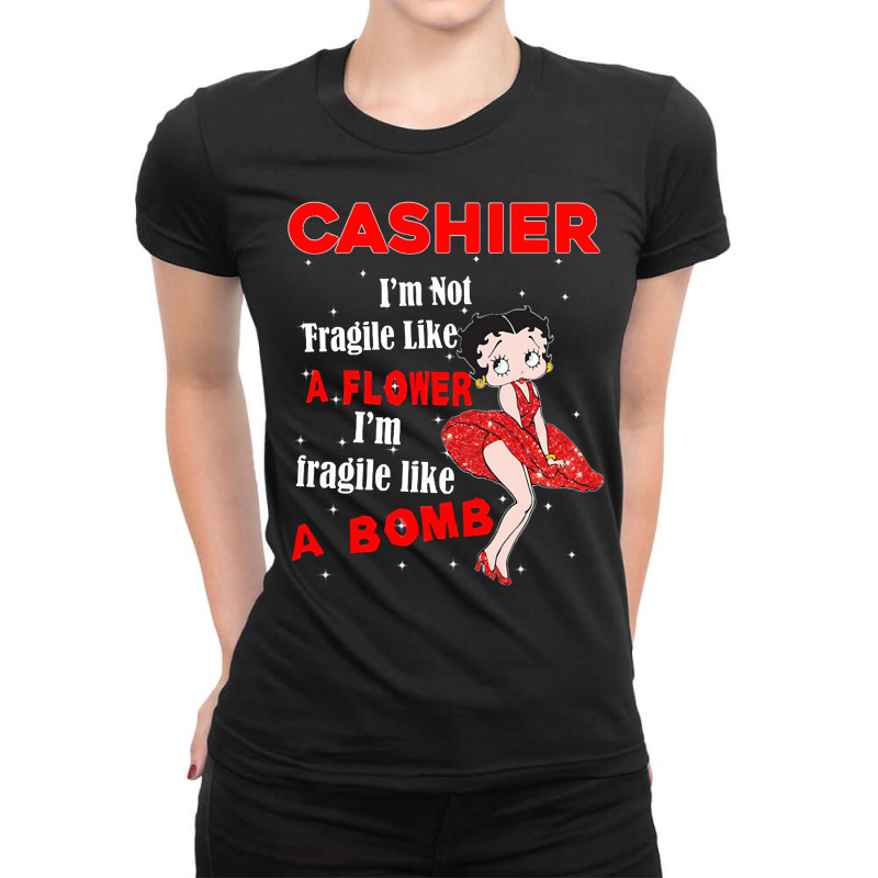 I'm Not Fragile Like A Flower - Funny Cashier Ladies Fitted T-Shirt by declangreenwood | Artistshot