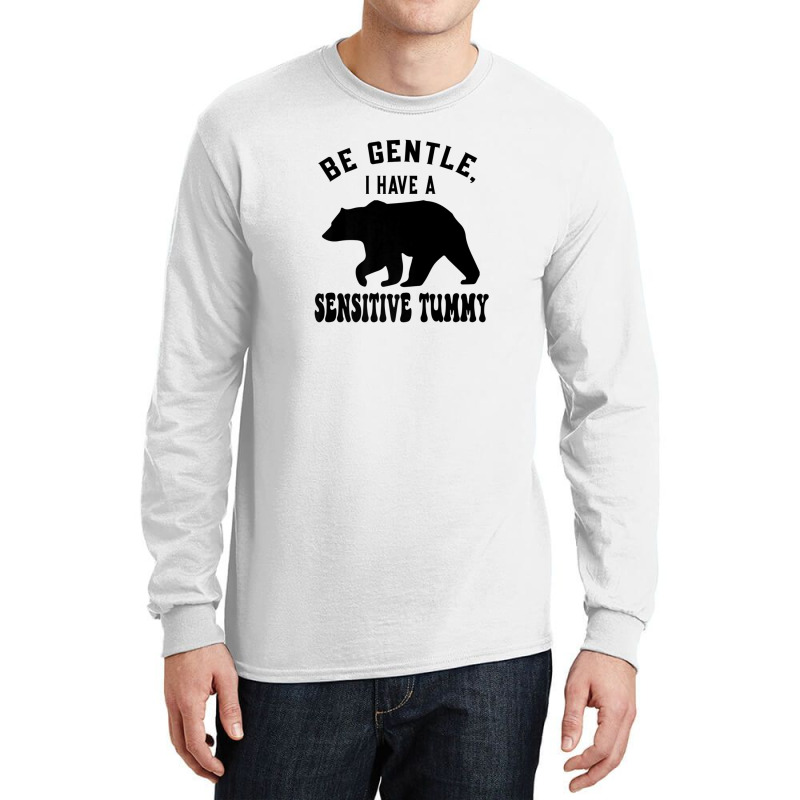 Be Gentle I Have A Sensitive Tummy Long Sleeve Shirts by mccuteoraleer | Artistshot