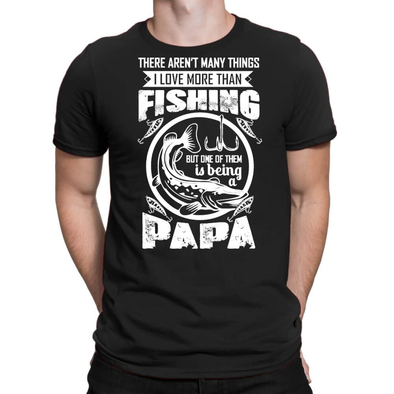 Fishing T  Shirtthere Aren't Many Things I Love More Than Fishing But T-shirt | Artistshot