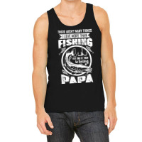 Fishing T  Shirtthere Aren't Many Things I Love More Than Fishing But Tank Top | Artistshot