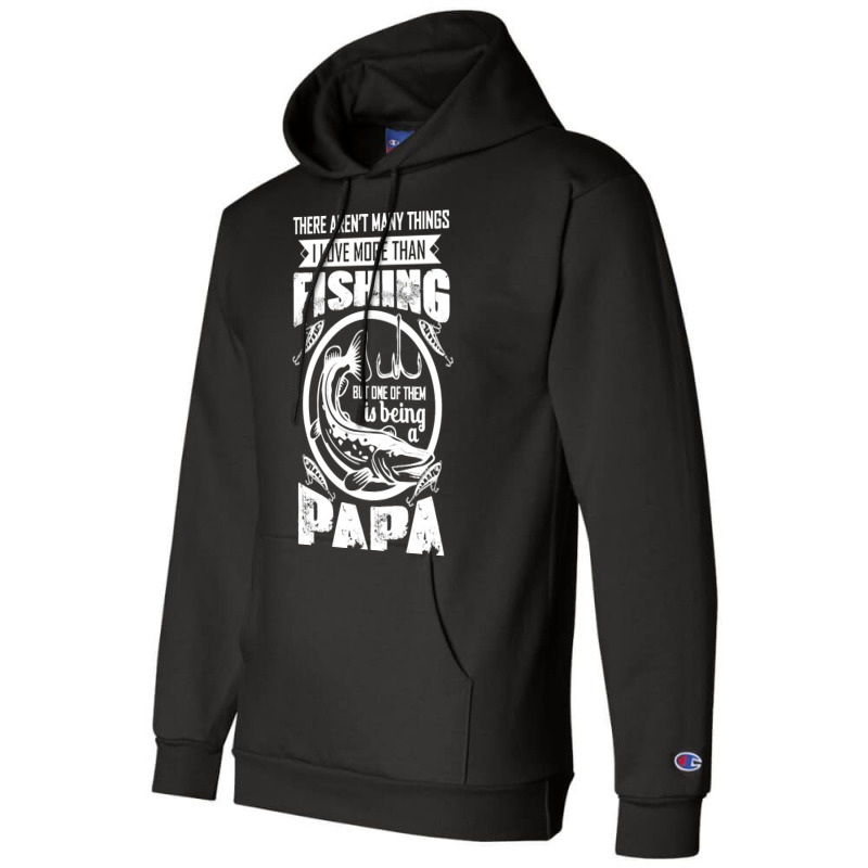 Fishing T  Shirtthere Aren't Many Things I Love More Than Fishing But Champion Hoodie | Artistshot