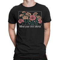 Mind Your Own Uterus Vintage Carnation Flowers Feminist T-shirt | Artistshot