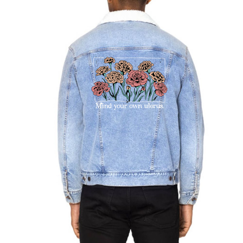 Mind Your Own Uterus Vintage Carnation Flowers Feminist Unisex Sherpa-Lined Denim Jacket by CherylBrandy | Artistshot