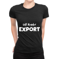 Edit Render Export Ladies Fitted T-shirt | Artistshot